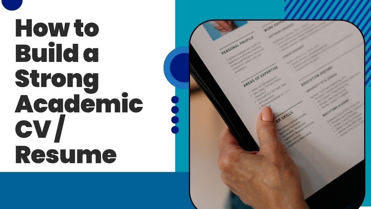 How to Build a Strong Academic CV / Resume