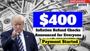 $400 Inflation Refund Checks Announced for Everyone, Payment Disbursment Started