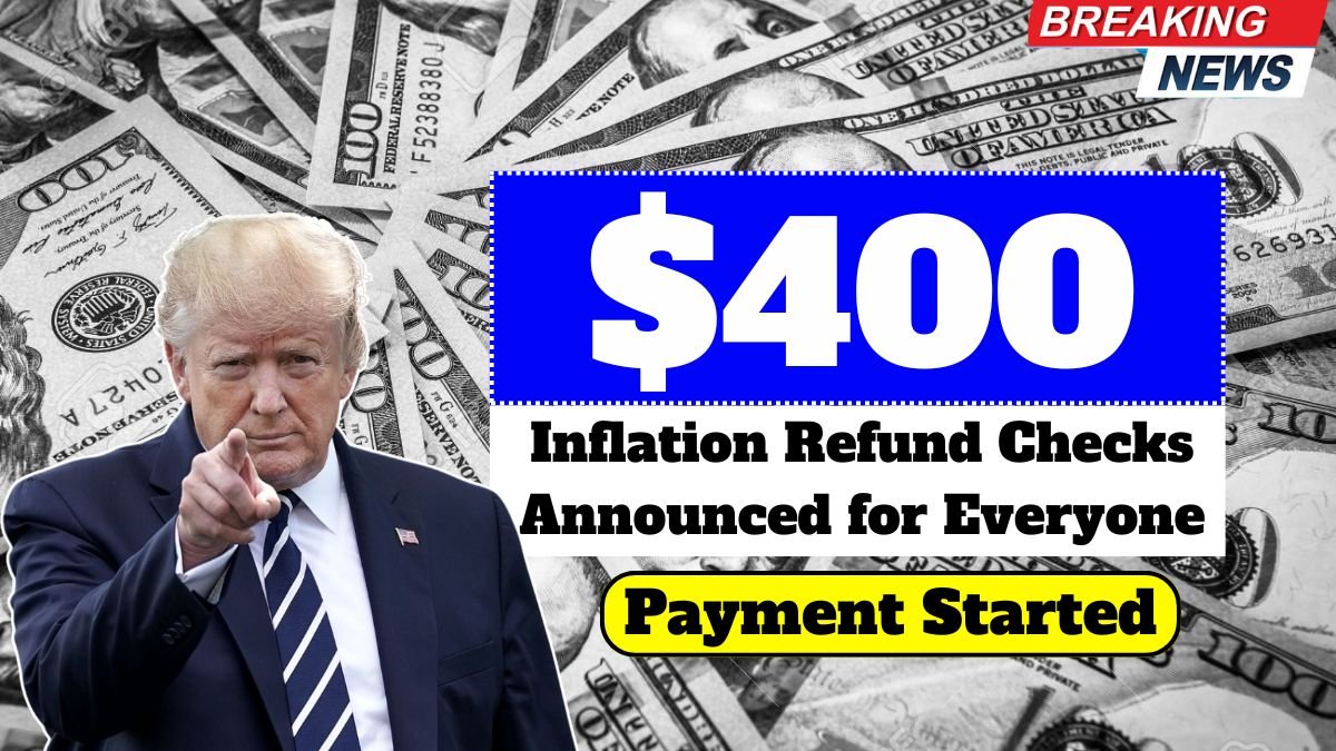 $400 Inflation Refund Checks Announced for Everyone, Payment Disbursment Started