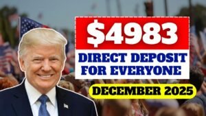 $4983 Direct Deposit 2025 for Everyone in the United States: Eligibility, Payment Dates & Full Details
