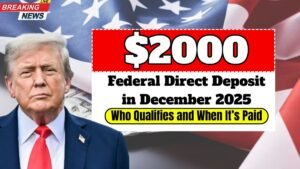 Federal $2,000 Direct Deposit in December 2025 – Who Qualifies and When It’s Paid