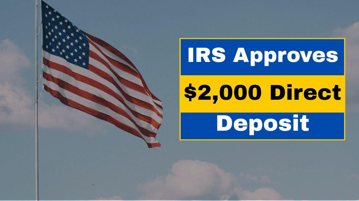 IRS Approves $2,000 Direct Deposit for December 2025 – Eligibility, Payment Dates & Full Claim Guide