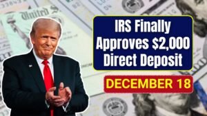 IRS Finally Approves $2,000 Direct Deposit: Payments to Begin December 18