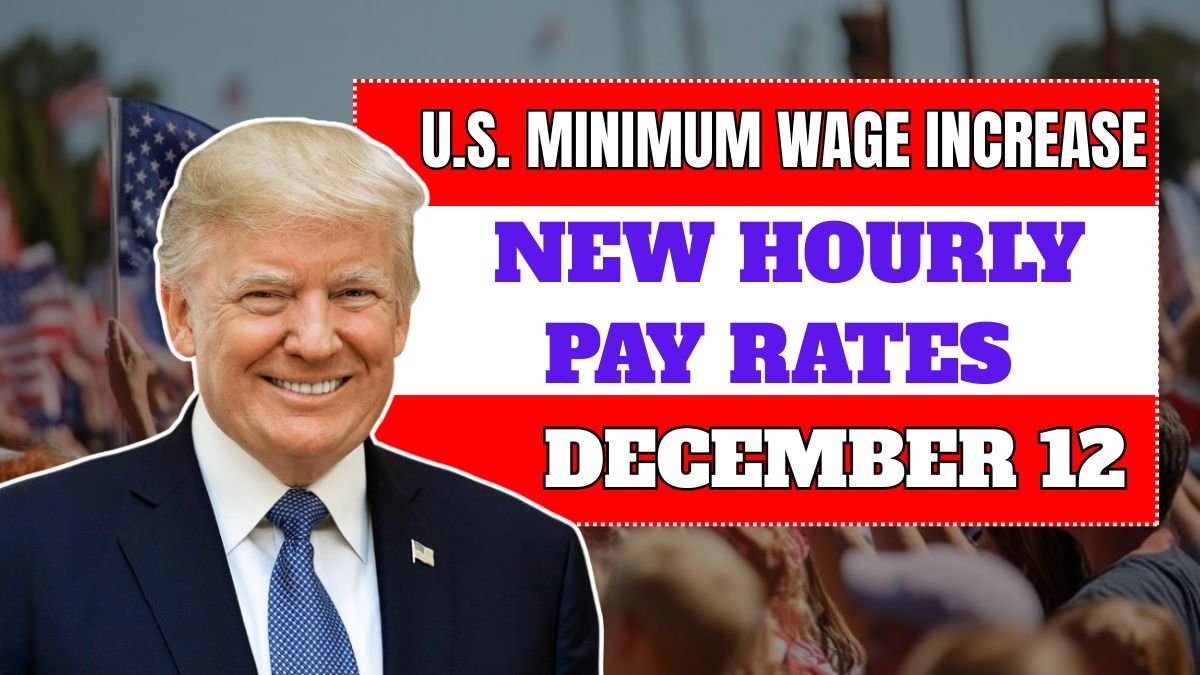 U.S. Minimum Wage Increase 2025: New Hourly Pay Rates Effective December 12